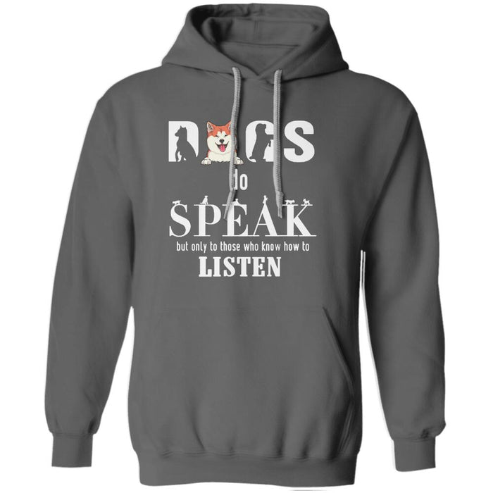 "Dogs Speak To One Who Listens" dog personalized T-Shirt