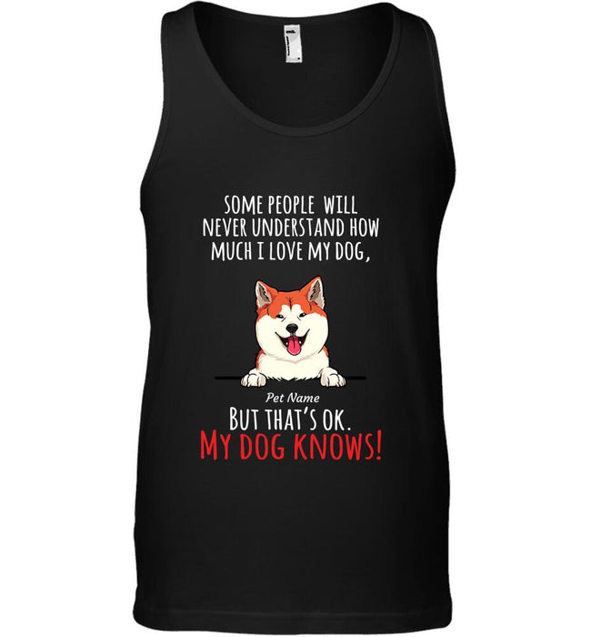 "My Dog Know My Love" dog personalized T-Shirt