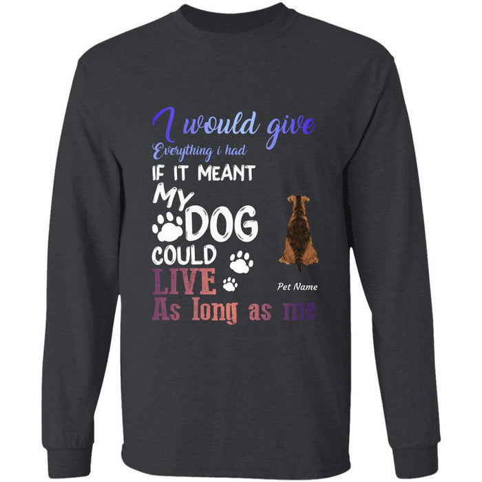 "As Long As My Dog Live Long" dog personalized T-Shirt