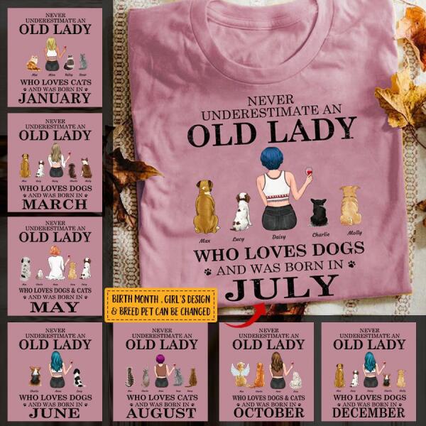 "Never underestimate an old lady who loves Dogs/Cats and was born in " girl and dog,cat, month personalized T-Shirt