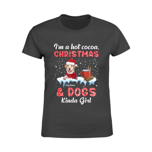 I'm A Hot Cocoa Christmas & Dogs Kinda Girl Personalized Shirt TS-NN284