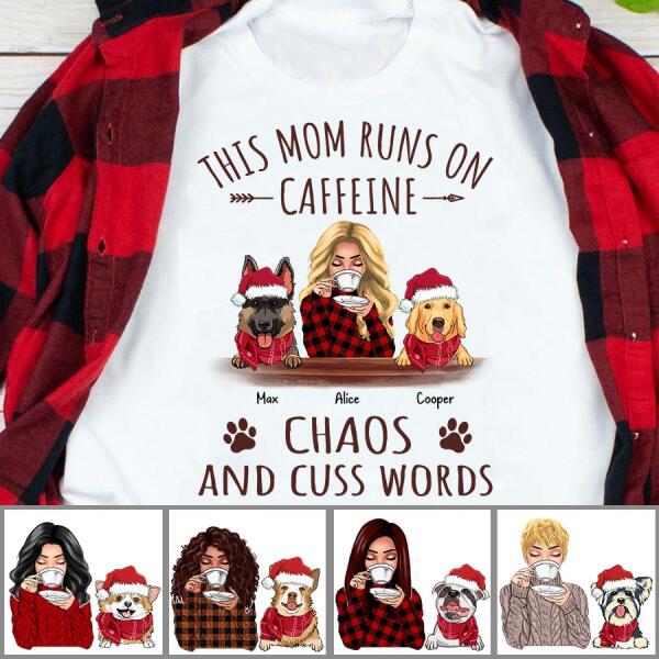 This Dog Mom Runs On Caffeine, Chaos And Cuss Words Personalized T-Shirt TS-PT393