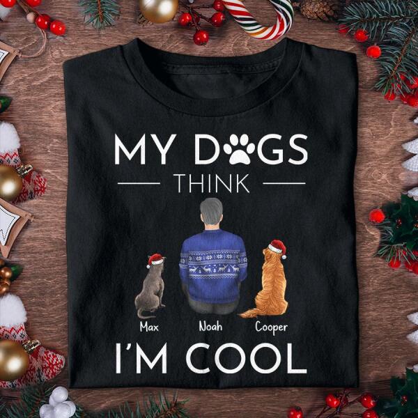 My Dog Thinks I'm Cool Christmas Personalized T-shirt TS-NB452