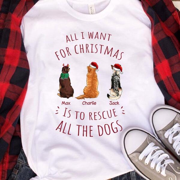 All I Want For Christmas Is To Rescue All The Dogs Personalized T-shirt TS-NB515