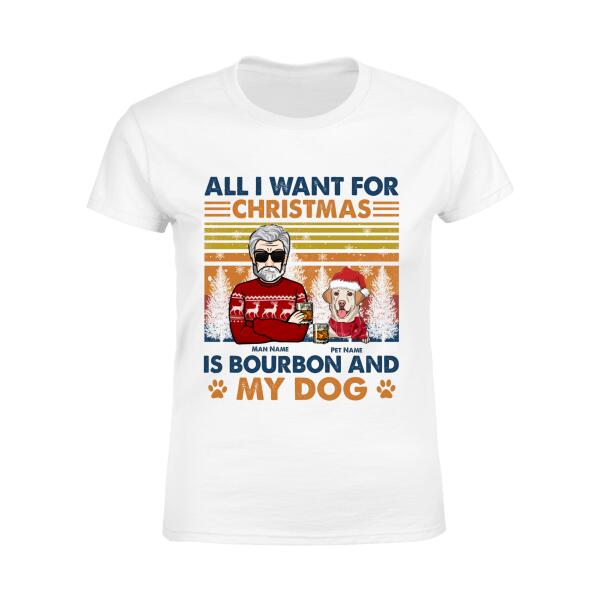 All I Want For Christmas Is Bourbon & My dogs Personalized T-shirt TS-NB545