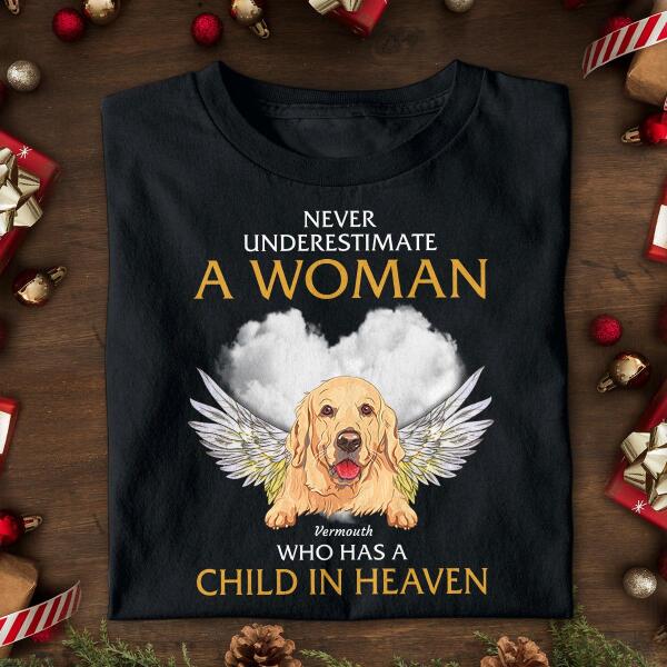 Never Underestimate A Woman Who Has A Child In Heaven Personalized Dog T-shirt TS-NN588