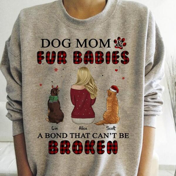 Dog Mom & Fur Babies A Bond That Can't Be Broken Personalized T-shirt TS-NB574