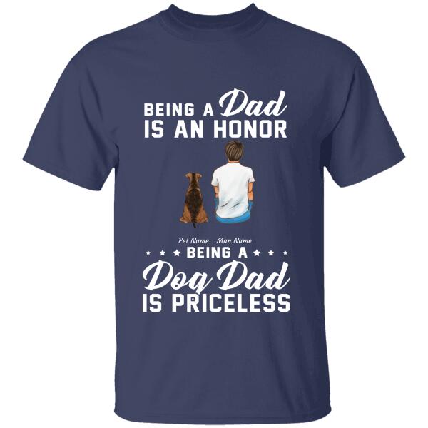 Being A Dad Is An Honor Being A Dog Dad Is Priceless Personalized Dog T-shirt TS-NN584