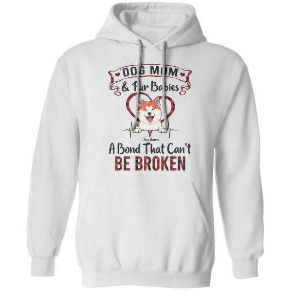 Dog Mom & Fur Babies A Bond That Can't Be Broken Personalized T-shirt TS-NB612