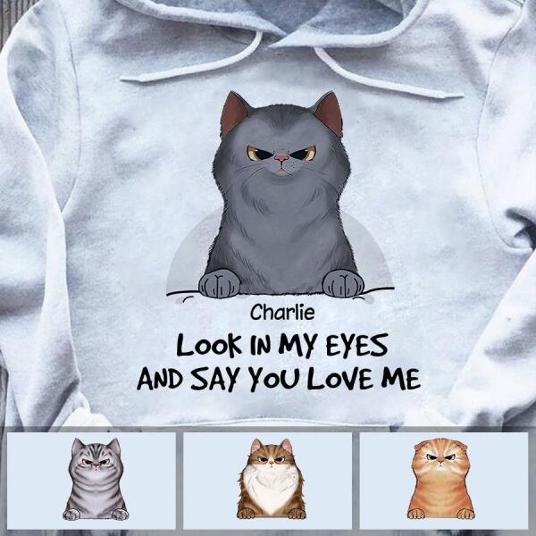 Look In My Eyes And Say You Love Me Personalized T-shirt TS-NB678