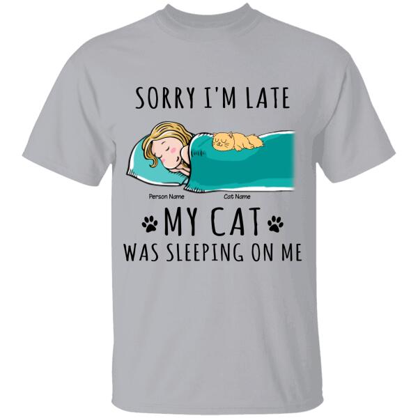 Sorry I'm Late My Cat Was Sleeping On Me Personalized Cat T-shirt TS-NN699