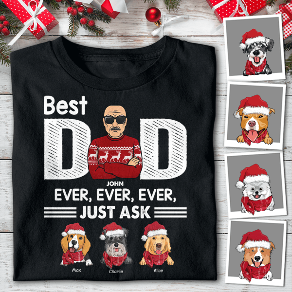 Best Dog Dad Ever Ever Just Ask Personalized T-shirt TS-NB702