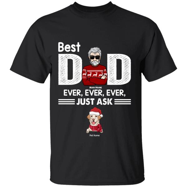 Best Dog Dad Ever Ever Just Ask Personalized T-shirt TS-NB702