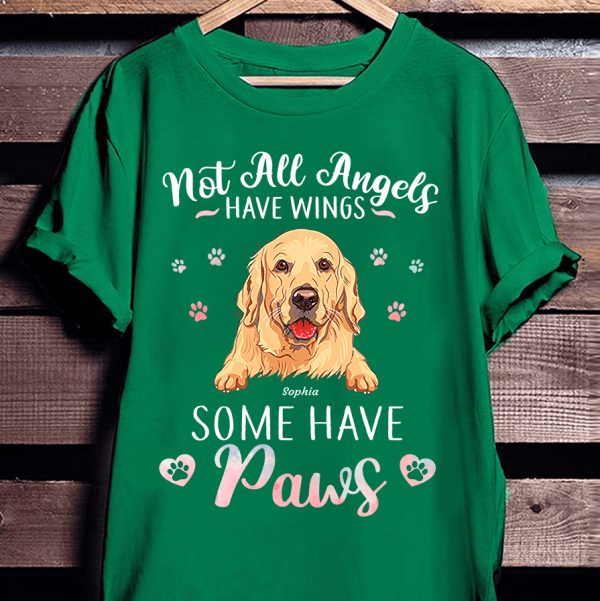 Not All Angels Have Wings Some Have Paws Personalized Dog T-shirt TS-NN713
