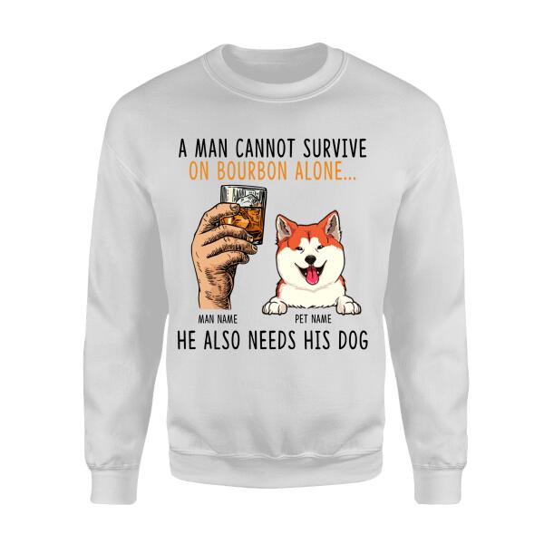 A Man Cannot Survive On Bourbon Alone He Also Need His Dogs Personalized T-shirt TS-NB715
