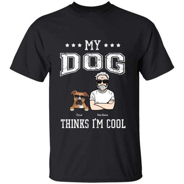 My Dogs Think I'm Cool Personalized Dog T-shirt TS-NB739