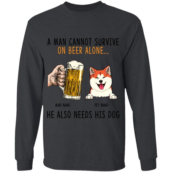 A Man Cannot Survive On Beer Alone He Also Need His Dogs Personalized T-shirt TS-NB760