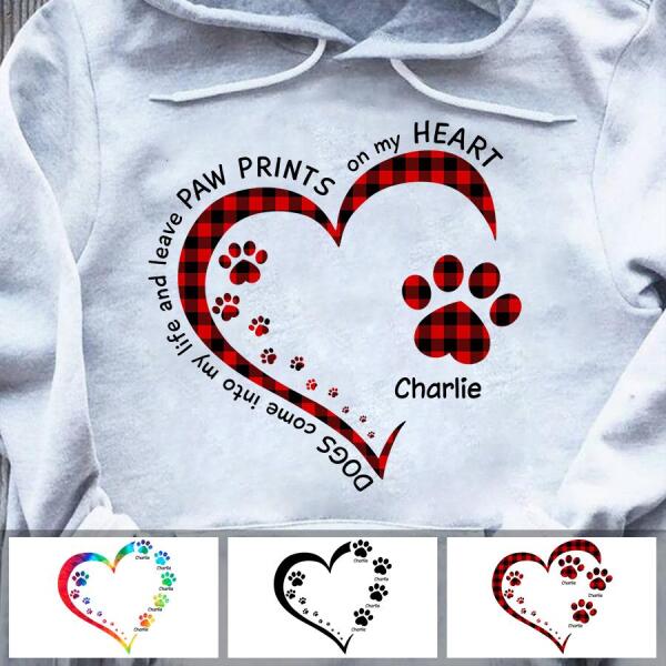 Dogs Come Into My Life And Leave Paw Prints On My Heart Personalized T-shirt TS-NB775