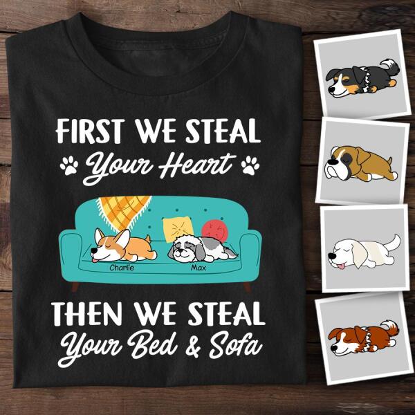 First We Steal Your Heart Then We Steal Your Sofa Personalized Dog T-shirt TS-NB786