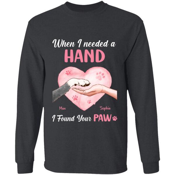 When I Needed A Hand I Found Your Paw Personalized Dog T-shirt TS-NB807