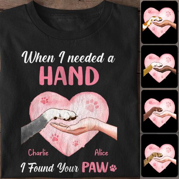 When I Needed A Hand I Found Your Paw Personalized Dog T-shirt TS-NB807