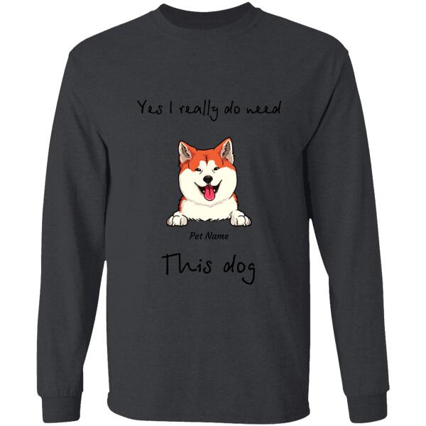 Yes I Really Do Need All These Dogs Personalized T-shirt TS-NN816