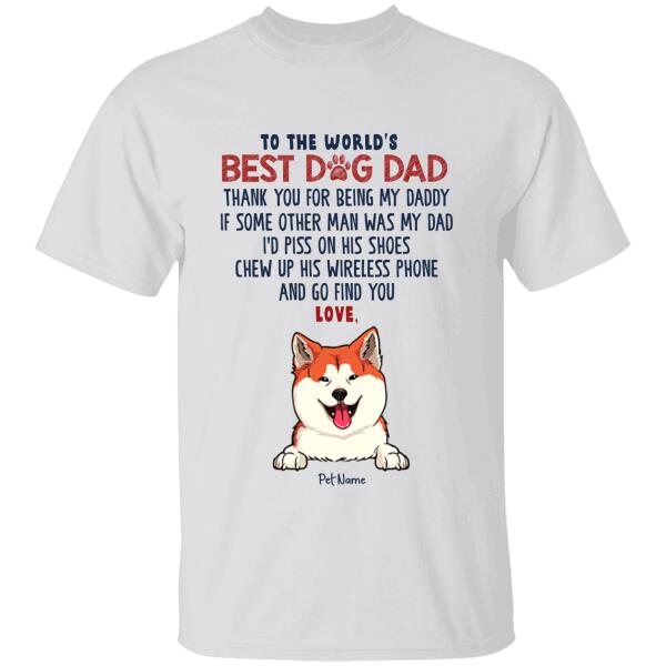 To The World's Best Dog Dad Personalized T-Shirt TS-PT825