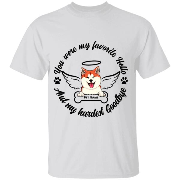 You Were My Favorite Hello  And My Hardest Goodbye Personalized Memorial Dog T-shirt TS-NB838