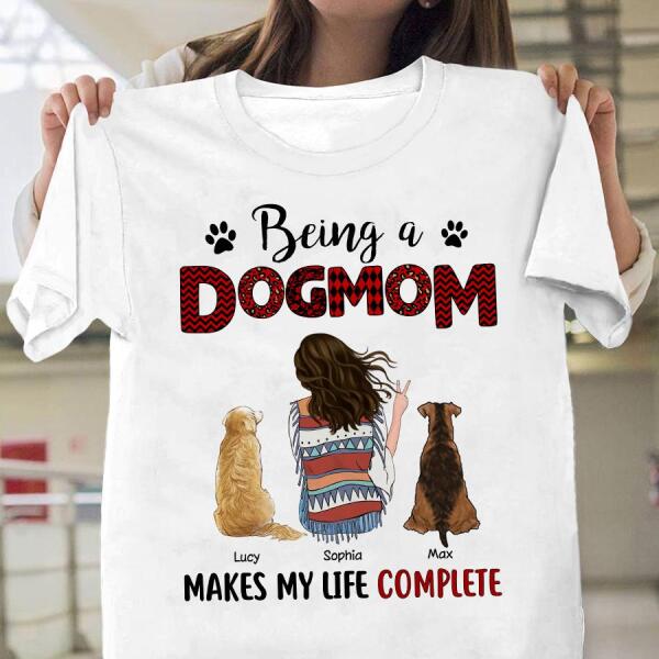Being A Dog Mama Makes My Life Complete Personalized T-shirt TS-NN880