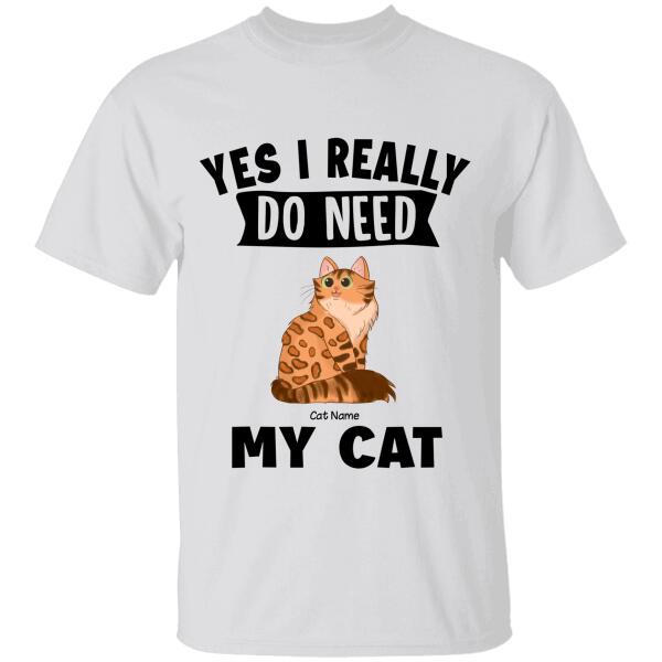 Yes I Really Do Need All These Cats Personalized T-shirt TS-NB885