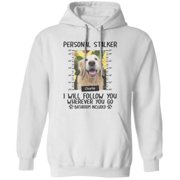 Funny Personal Stalkers Personalized Dog T-Shirt TS-PT895