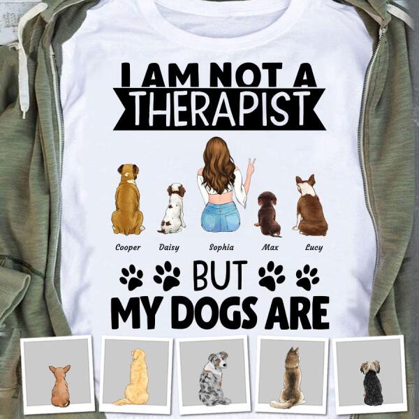I'm Not A Therapist But My Dog Is Personalized T-shirt TS-NB897