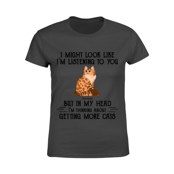 I Might Look Like I'm Listening To You  Personalized Cat T-shirt TS-NB910