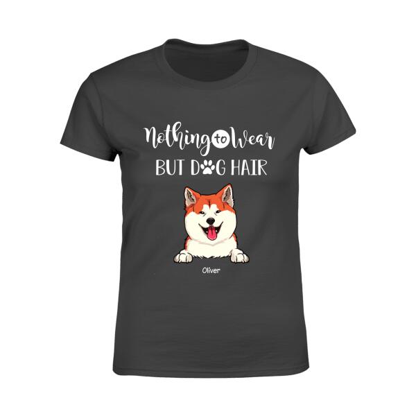 Funny Nothing To Wear But Freakin' Dog Hair Personalized T-Shirt TS-PT914