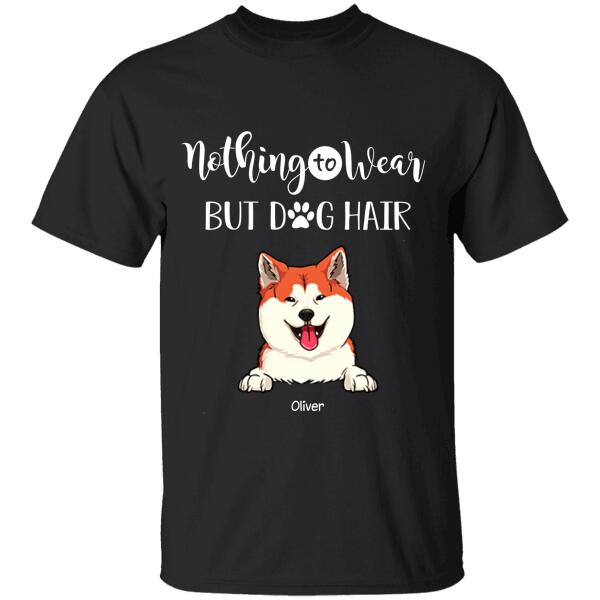 Funny Nothing To Wear But Freakin' Dog Hair Personalized T-Shirt TS-PT914