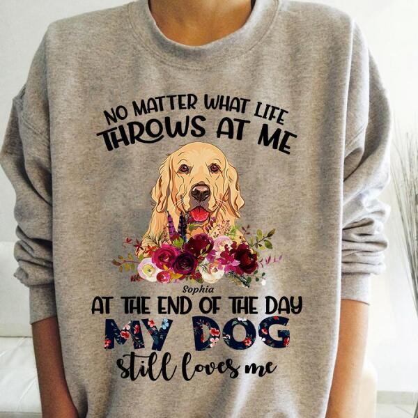 My Dogs Still Loves Me No Matter What Personalized T-Shirt TS-PT923