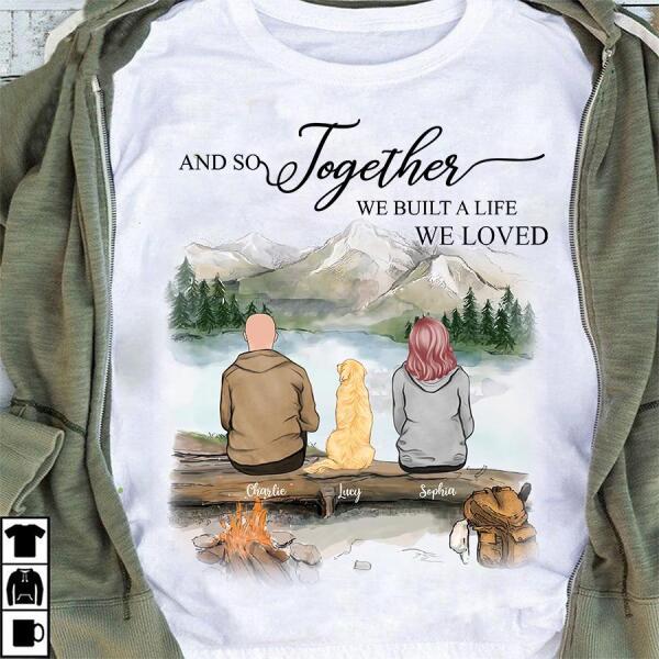 Together We Built A Life We Loved Personalized Dog T-Shirt TS-PT924