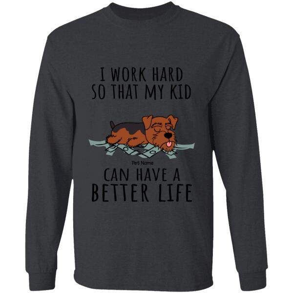 I Work Hard So My Kids Can Have A Better Life Personalized Dog T-shirt TS-NN925