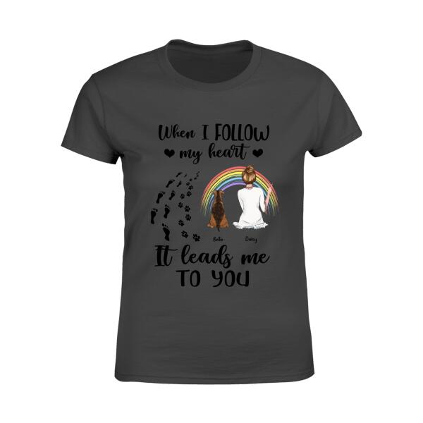 When I Follow My Heart It Leads Me To You Personalized Dog T-shirt TS-NN942