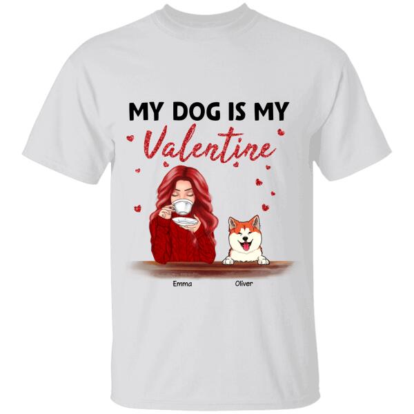 My Dog Is My Valentine Personalized T-shirt TS-NB909