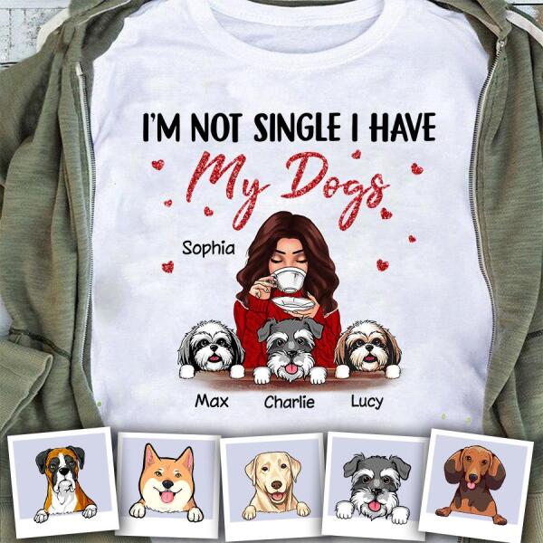 I'm Not Single I Have My Dog Personalized T-shirt TS-NB957