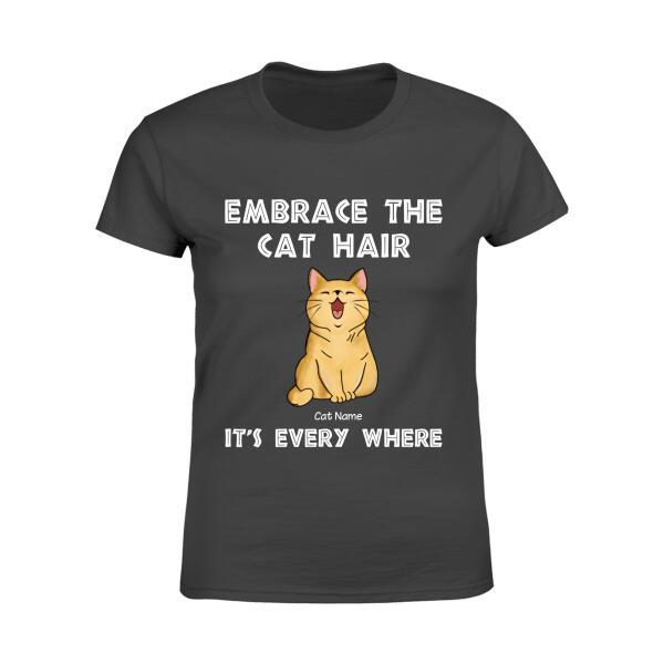 Embrace The Cat Hair It's Every Where Personalized T-shirt TS-NB995