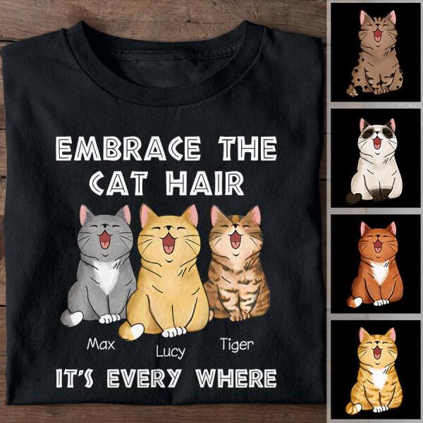 Embrace The Cat Hair It's Every Where Personalized T-shirt TS-NB995