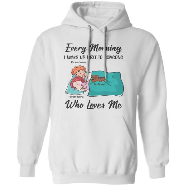 Every Morning I Wake Up Next To Someone Who Loves Me Personalized Dog T-shirt TS-NB1000