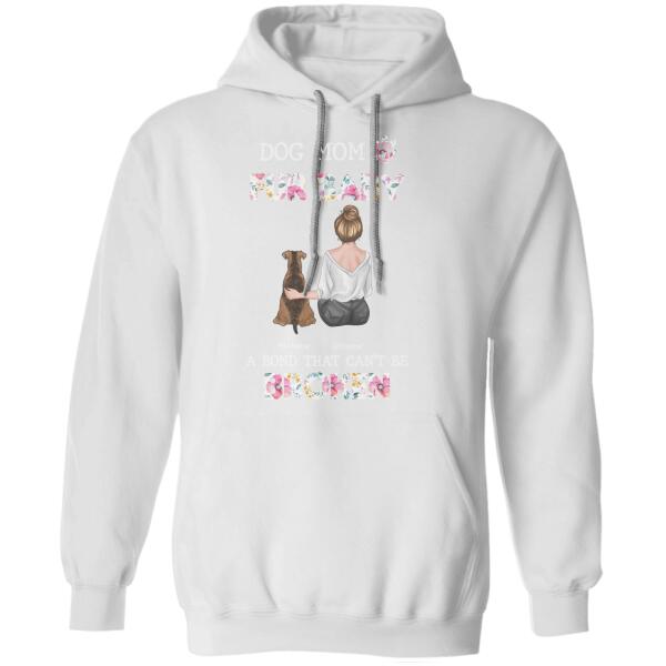 The Unbreakable Bond Between Dog Mom And Her Fur Babies Personalized Shirt TS-PT1025