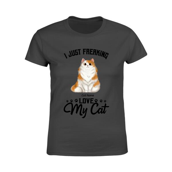 I Just Freaking Love My Cats Personalized T-shirt  TS-NB1020