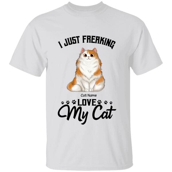 I Just Freaking Love My Cats Personalized T-shirt  TS-NB1020