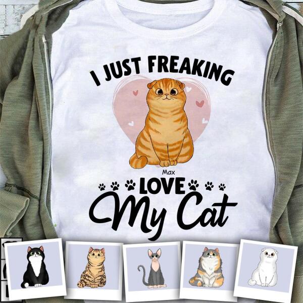 I Just Freaking Love My Cats Personalized T-shirt  TS-NB1020