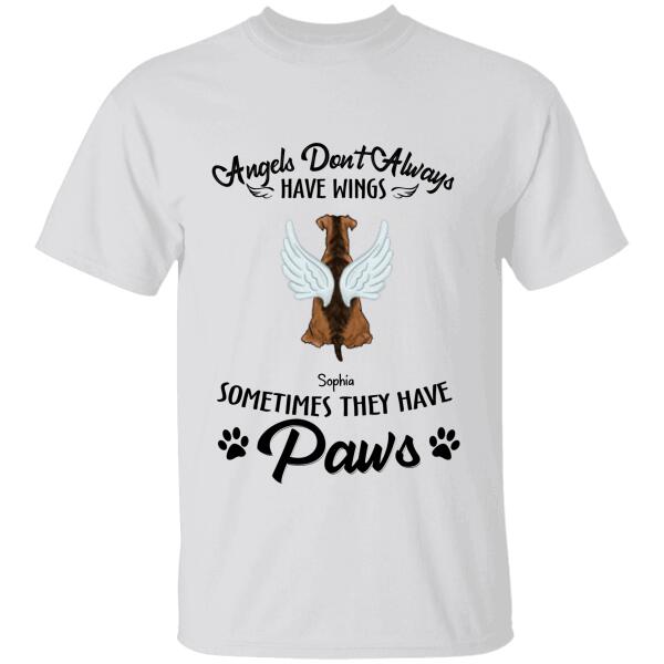 Angels Don't Always Have Wings Sometimes They Have Paws Personalized Dog T-shirt TS-NB1040