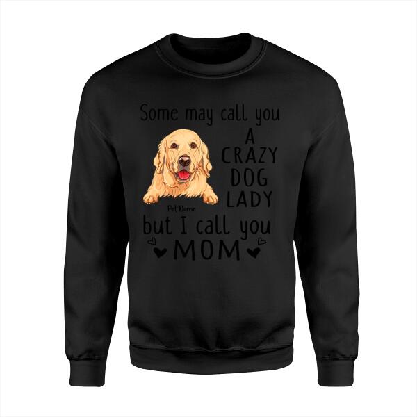 Some May Call You A Crazy Dog Lady Personalized T-Shirt TS-PT1047